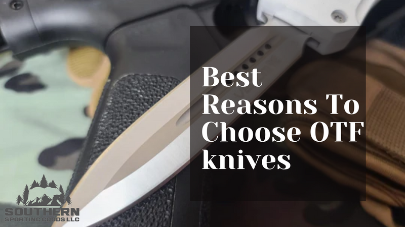 Best Reasons To Choose OTF knives